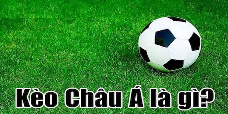 Trải nghiệm tham gia cá độ cược chấp kèo Châu Á nhận thưởng lớn